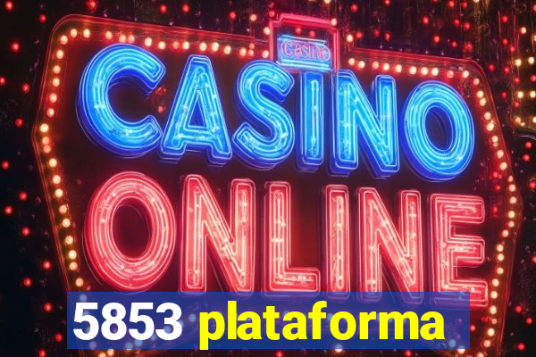 5853 plataforma